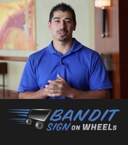 Ruben Perez – Bandit Sign on Wheels Program