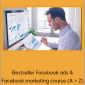 Bestseller Facebook Ads & Facebook Marketing Course (A ></noscript> Z)
